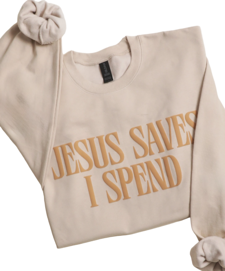 Jesus Saves I Spend Sweatshirt